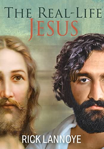The Real Life Jesus What Jesus Of Nazareth Was Really Like And What He