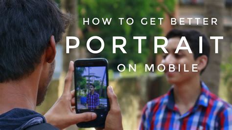 How To Take Better Portrait On Mobile Portrait Photography Basics For