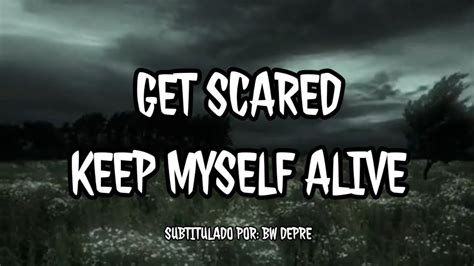 Get Scared Keep Myself Alive Sub Español Lyrics Youtube
