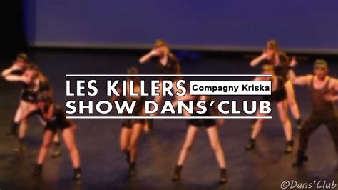 LES KILLERS DANCE Show Company Kriska Karine Mayet Choreography YouTube