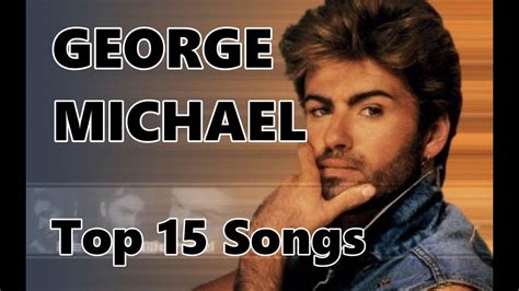 Top 10 George Michael Songs 15 Songs Wham Greatest Hits Youtube