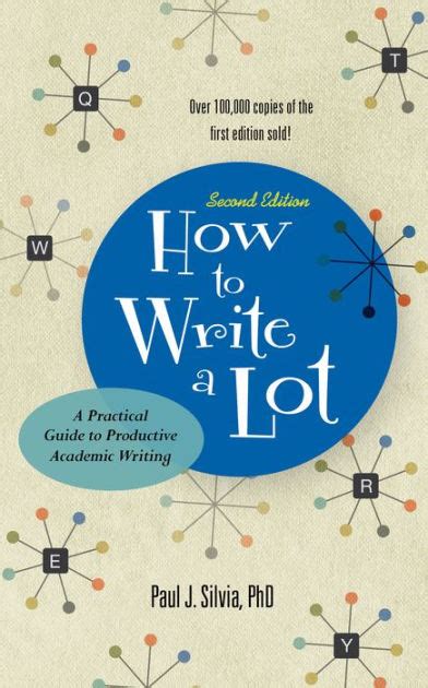 How To Write A Lot A Practical Guide To Productive Academic Writing By