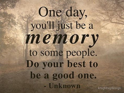 Be A Good Memory Inspirational Quote Inspirational Quotes Posters