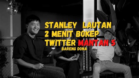 Stanley Lautan 2 Menit Bokep Twitter Mantan 5 Bareng Dona Youtube