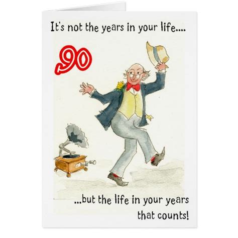 To make your task easier, we have compiled the following list of the. 'Life in Your Years' 90th Birthday Card for a Man | Zazzle