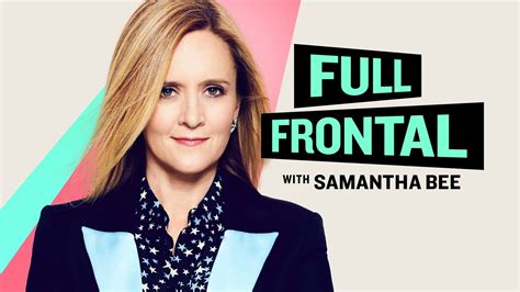 Full Frontal With Samantha Bee Series Myseries