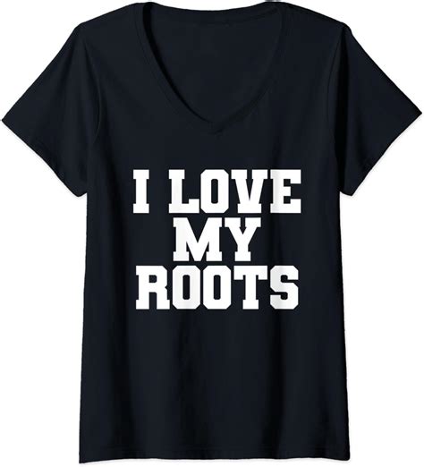 Damen I Love My Roots Apparel And Ts Men Women Kids T Shirt Mit V