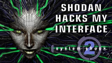 System Shock 2 Shodan Hacks My Interface Youtube