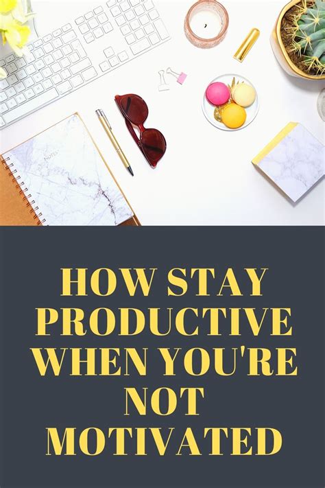 In This Video I Discuss How Stay Productive When Youre Not Motivated