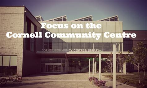Focus On The Cornell Community Centre