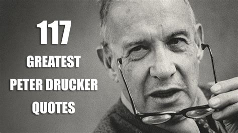 The quote is usually attributed to peter drucker, the brilliant management theorist. 117 Greatest Peter Drucker Quotes Of All Time - Succeed Feed