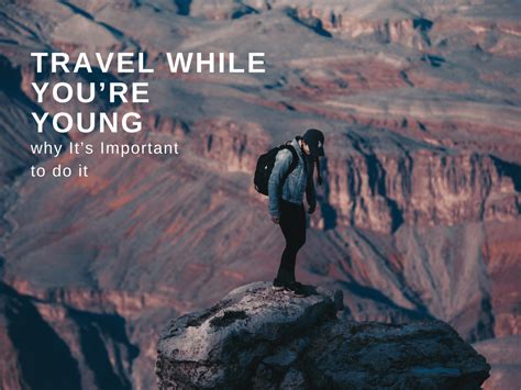 Why Its Important To Travel While Youre Young