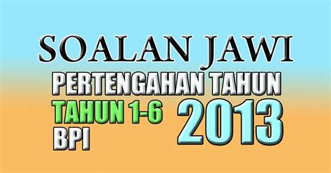 Himpunan soalan percubaan upkk seluruh negeri 2019.muat turun juga soalan percubaan ulum syariah, sirah, adab, jawi dan khat dan asas lughatul quran. Soalan Jawi Tahun 1 Pertengahan Tahun - Contoh Jowo