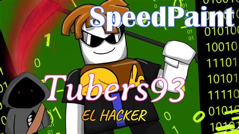SpeedPaint Tuber93 El Hacker JuaProxXD YouTube
