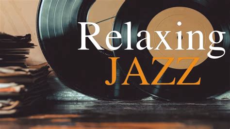 Relaxing Jazz Music Background Chill Out Music Jazz Music For Relax