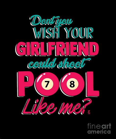 dont you wish your girlfriend could pool like me digital art by thomas larch fine art america