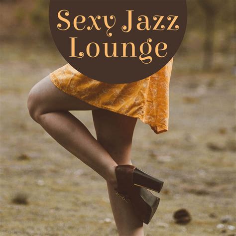 Sexy Jazz Lounge Erotic Jazz Bar Lounge Sexy Music Saxophone Melodies By Romantic Love