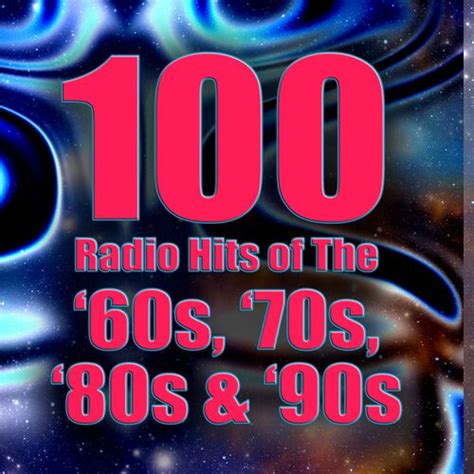 various artists 100 radio hits of the 60s 70s 80s and 90s re recorded remastered