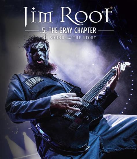 Jim Root The Sound And The Story The Gray Chapter FilmAffinity