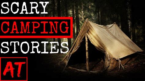 3 TRUE SCARY CAMPING STORIES YouTube