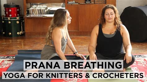 Get Energy With Prana Breathing Yoga For Knitters And Crocheters Youtube