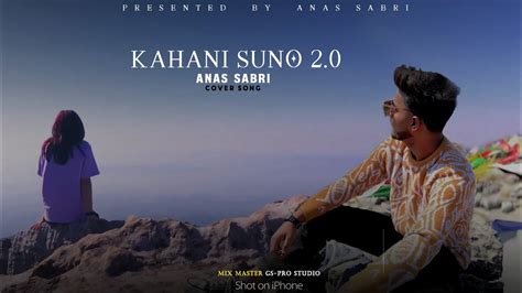 Kahani Suno Official Cover Song By Anas Sabri Kaifi Khalil