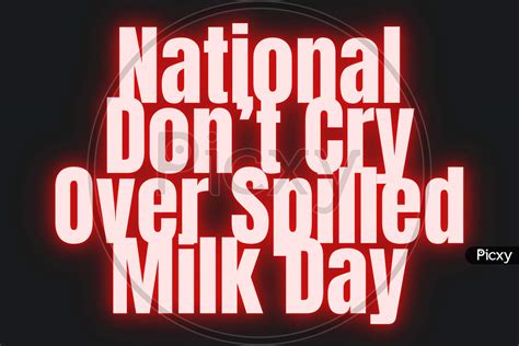 Image Of National Dont Cry Over Spilled Milk Day February 11 Holiday Concept Template For