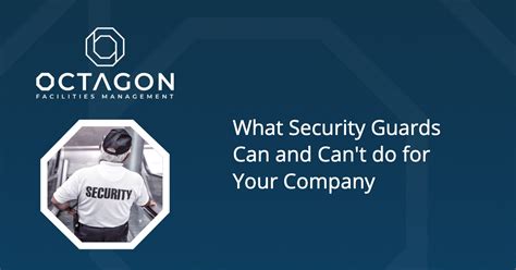 What Security Guards Can And Cant Do For Your Company Octagon