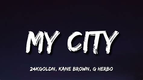 24kgoldn Kane Brown G Herbo My City Lyrics Youtube