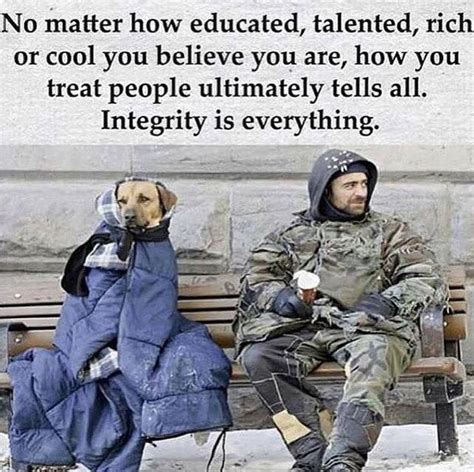 No Matter How Educated Talented Rich Or Cool You Believe You Are How