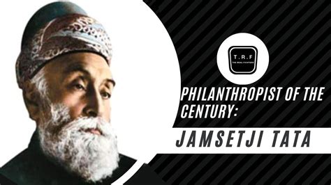 Philanthropist Of The Century Jamsetji Tata Tata And Sons Jamshedpur