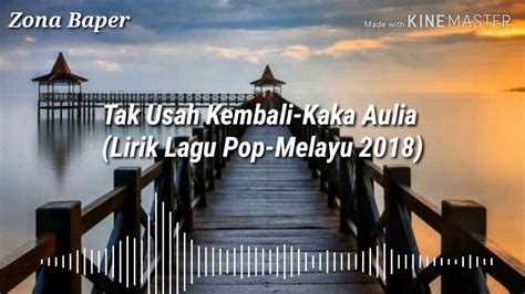 Lirik lagu dan video klip. Tak Usah Kembali-Kaka Aulia (Lirik Lagu Pop-Melayu 2018 ...