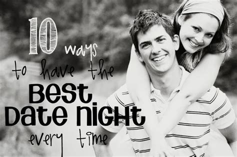 10 Ways To Have The Best Date Night Every Time Need Help Reconnecting