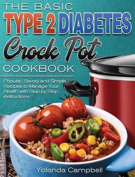 Basic Type 2 Diabetes Crock Pot Cookbook By Campbell Yolanda Campbell