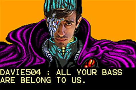 All Your Bass Are Belong To Us Davie504