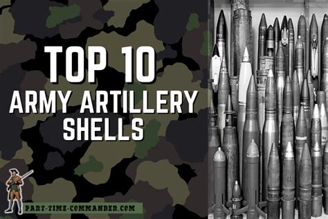 Top 10 Artillery Shells Of All Time Best Artillery Rounds