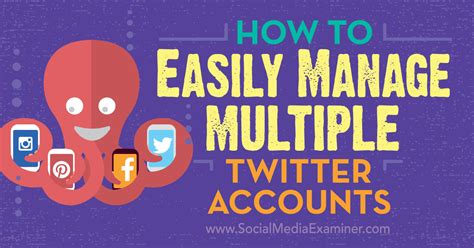 How To Easily Manage Multiple Twitter Accounts Social Media Examiner