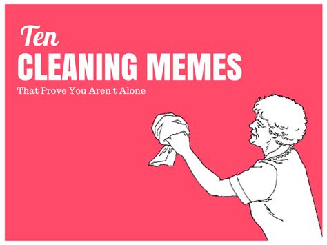 If You Are Like Us Every Once In A While You Need A Cleaning Meme Or A Few Cleaning Jokes To