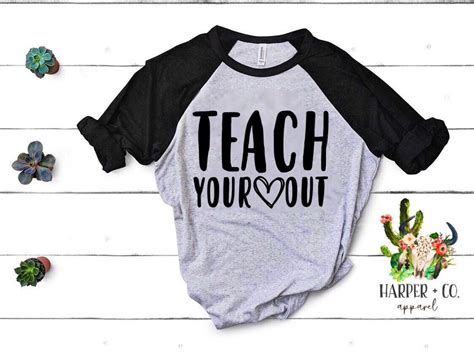 Teach Your Heart Out • Teacher Shirt • Teacher Tee • Teacher T By Harpercoapparel On Etsy