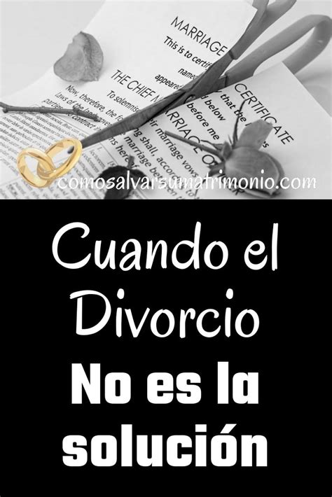 Si Piensa Que El Divorcio Es La Mejor Solución Frases Inspiradoras