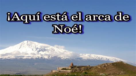 El Monte Ararat ¿se Encuentra Aquí El Arca De Noé Youtube