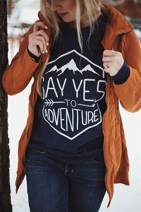 say yes to adventure with images cute sweatshirts hiking outfit clothes