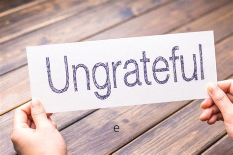 ungrateful people meaning and how to deal with them themindfool