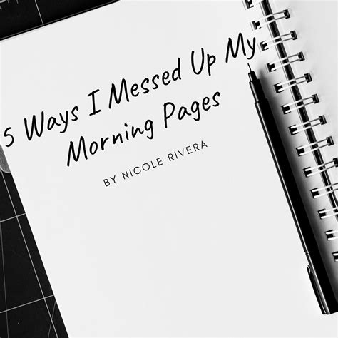 5 Ways I Messed Up My Morning Pages By Nicole Rivera Medium