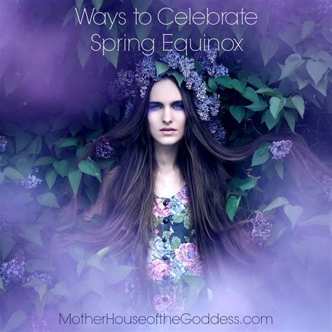 Ways To Celebrate Spring Equinox And The Goddesses Of Spring In 2020