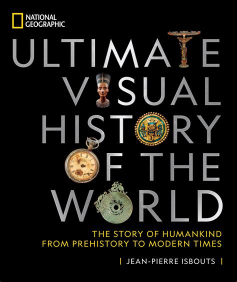 National Geographic Ultimate Visual History Of The World By Jean Pierre