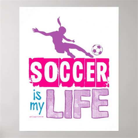 Soccer Is My Life Poster Zazzle