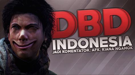 Dbd Indonesia Jadi Komentator Afk Kiana Ngamok｜デッドバイデイライトyoutube動画まとめ