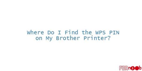 Where Do I Find The Wps Pin On My Brother Printer