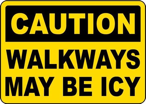 Walkways May Be Icy Sign In Stock Now Ships Fast
